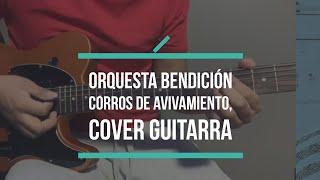 Orquesta Bendición // Corros De Avivamientos // Cover Guitarra  // EsdrasGomezGuitars