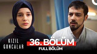 Kızıl Goncalar 36. Bölüm (YOUTUBE ÖZEL)