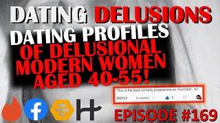 EPISODE 169 - DATING PROFILES OF DELUSIONAL MODERN WOMEN AGED 40-55!