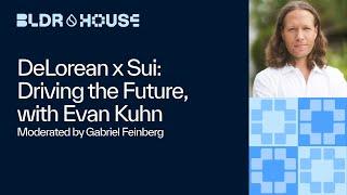 DeLorean x Sui: Driving the Future, with Evan Kuhn and Gabriel Feinberg