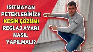 Isıtmayan Peteklerinize Kesin Çözüm (Reglaj Ayarı Nasıl Yapılmalı)