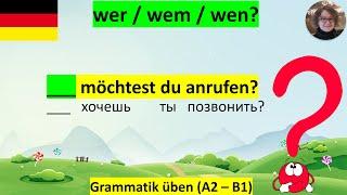 wer -  wem -  wen? A2-B1