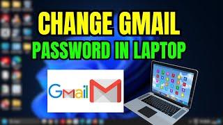 How to Change Gmail Password on Laptop Easily (2024)