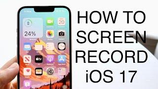 How To Screen Record On iOS 17!