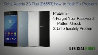 Sony Xperia z3 plus (E6553) flash remove unlock, unfortunately