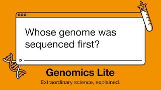 Genomics Lite: Whose genome was sequenced first?