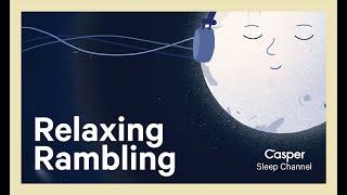 Relaxing Rambling | Casper Sleep Channel