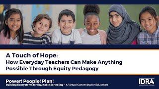 A Touch of Hope: How Everyday Teachers Can Make Anything Possible Through Equity Pedagogy - IDRA