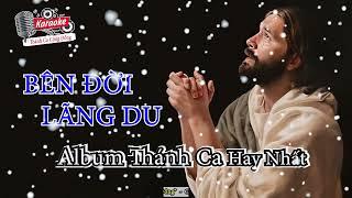 Album Thánh Ca Chọn Lọc Hay Nhất || Album Nhạc Thánh Ca Bên Đời Lãng Du