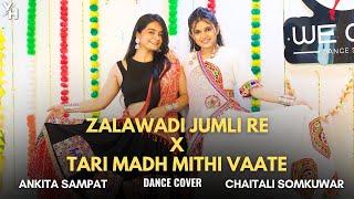 Zalawadi Jumli Re & Tari Madh Mithi Vaate (Mashup - Dance Cover) | Ankita Sampat & Chaitali Somkuwar