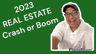 2023 Real Estate Trend Alert: No Market Crash, Prepare for Prosperity and Invest in Real Estate