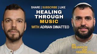 Healing Through The Universal Language of Sound and Music w/ Adrian DiMatteo