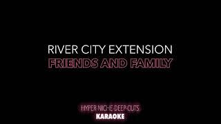 River City Extension - Friends and Family - Karaoke