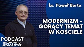 Modernizm - pierwszy krok do ateizmu? Ks. Paweł Borto [Rozmowy o apologetyce #72]