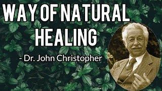 The Way Of Natural Healing - Dr. John Christopher