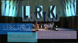 LRK TRIO & Novosibirsk Philharmonic Orchestra "The Riot Of Spring" (E. Lebedev)