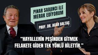 Prof. Dr. Acar Baltaş I Pınar Sabancı ile Merak Ediyorum