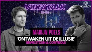 'ONTWAKEN UIT DE ILLUSIE  |  MARIJN POELS over BEWUSTZIJN & CONTROLE  |  VIBESTALK 13