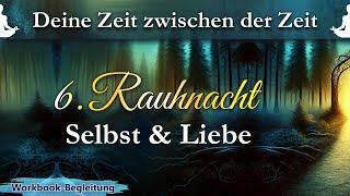 6. Rauhnacht - Selbstliebe | Begleitung durch die Rauhnächte | Loslassen & Neubeginn