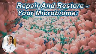 Your Microbiome: How To Tune-Up, Repair And Restore It - Sunil Pai, MD