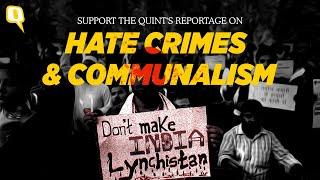 Help Expose Hate Crimes & Communalism, Support The Quint's Uncovering Hate Project | The Quint