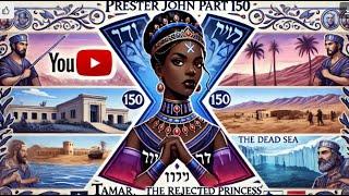 Prester John #150 | Tamar, the Rejected Princess | The Dead "Daud / David" Sea in America