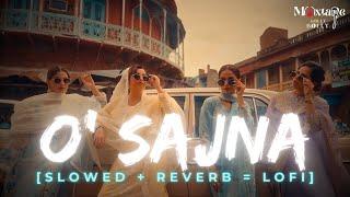 O SAJNA [ Slowed+Reverb = Lofi ] BADSHAH X DIVINE X NIKHITA GANDHI | O SAJNA O SAJNA | EK THA RAJA