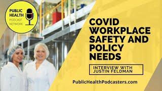COVID Workplace Safety and Policy Needs - Interview with Justin Feldman