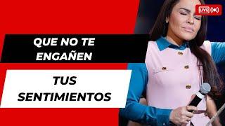 QUE NO TE ENGAÑEN TUS SENTIMIENTOS - pastora Yesenia Then