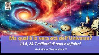 Ma qual è la vera età dell’Universo? 13.8, 26.7 miliardi di anni o infinito?