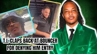 Rapper T.I. gets dragged for roasting a bouncer who was simply doing his job