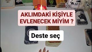 Aklımdaki kişiyle evlenecek miyiz ? O ne düşünüyor ? Deste seç/Tarot