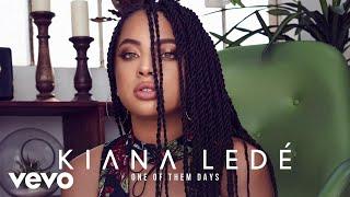 Kiana Ledé - One Of Them Days (Official Audio)