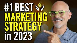 The Best Marketing Strategy in 2023 -  The One Marketing Secret You’ve Never Used