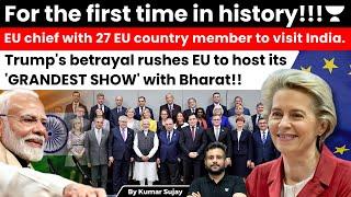 India-EU "Grand Show": EU chief, 27 commissioners to visit India. The Geopolitics Explained