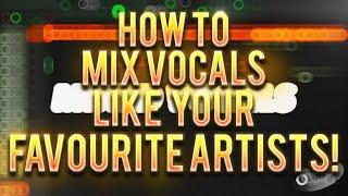 How to Mix Vocals Like YOUR Favourite Artists!