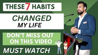 7 Habits which Changed my life in 6 months | Must Watch