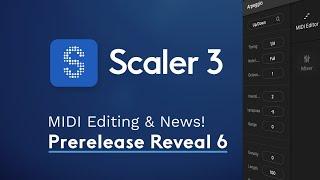 Scaler 3 Prerelease Reveal 6 : MIDI Editing & News!