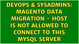 DevOps & SysAdmins: Magento Data Migration - Host is not allowed to connect to this MySQL server