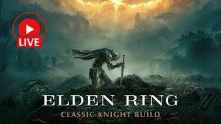 Shield Up, Sword Out: Classic Knight Playthrough in Elden Ring! Part 5