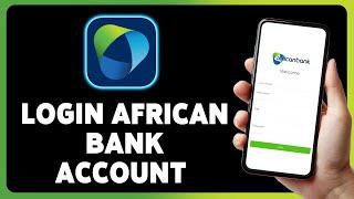 How To Login African Bank Account 2024 | African Bank Online Banking Sign In Guide