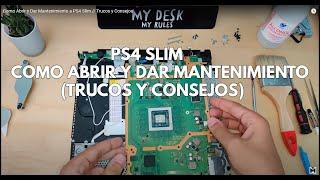 Como Abrir y Dar Mantenimiento a PS4 Slim // Trucos y Consejos