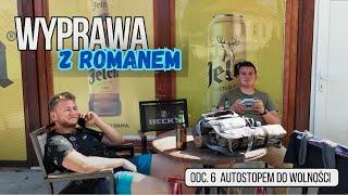 Wyprawa z Romanem - Autostopem do wolności (odc.6)