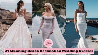 24 Stunning Beach Destination Wedding Dresses Ideas