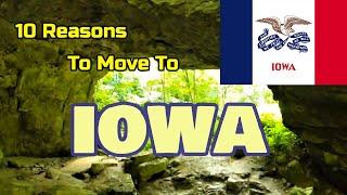 Top 10 Reasons To Move To Iowa