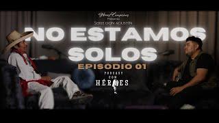 No estamos Solos // Podcast con Héroes // EP01
