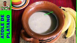 Cómo hacer un tradicional atole de plátano de Acapetlahuaya, Guerrero-Receta mexicana/Mi amiga Gaby