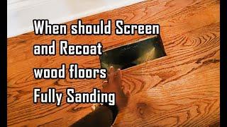 When should you Screen and Recoat vs Fully Sanding your wood floors 