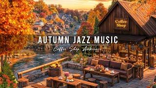 A Windy Autumn Morning by the Coffee Shop Ambience with Smooth Jazz Music For a Positive Day