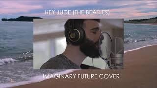 Hey Jude (The Beatles Cover) - Imaginary Future